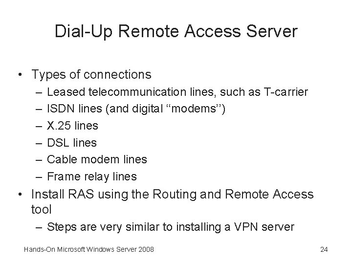 Dial-Up Remote Access Server • Types of connections – – – Leased telecommunication lines,