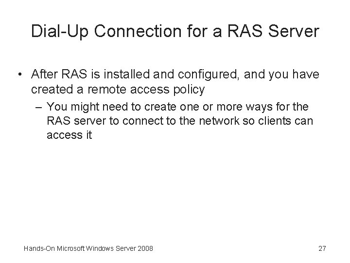 Dial-Up Connection for a RAS Server • After RAS is installed and configured, and