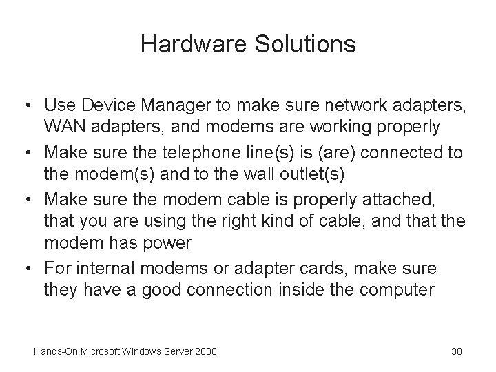 Hardware Solutions • Use Device Manager to make sure network adapters, WAN adapters, and