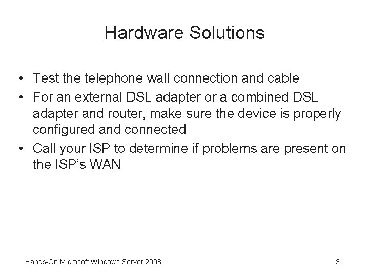 Hardware Solutions • Test the telephone wall connection and cable • For an external