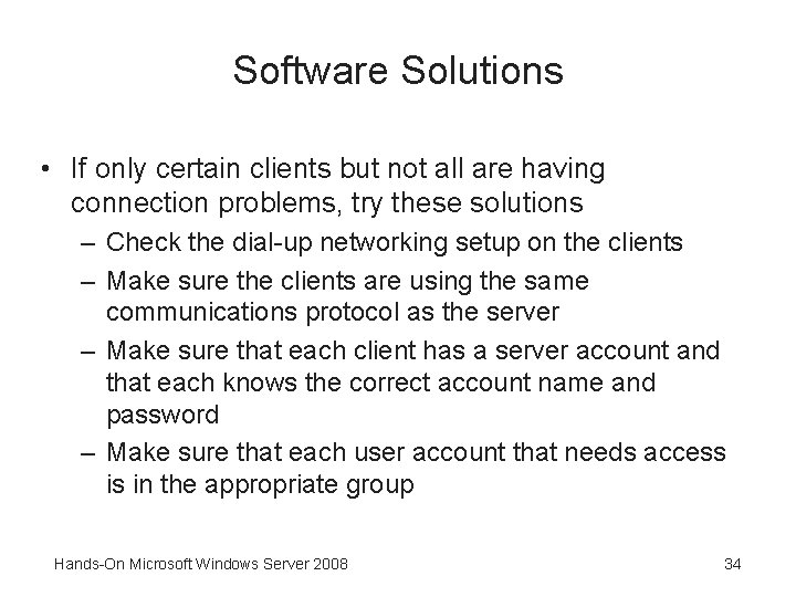 Software Solutions • If only certain clients but not all are having connection problems,