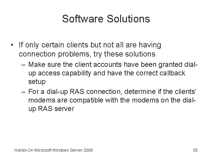 Software Solutions • If only certain clients but not all are having connection problems,