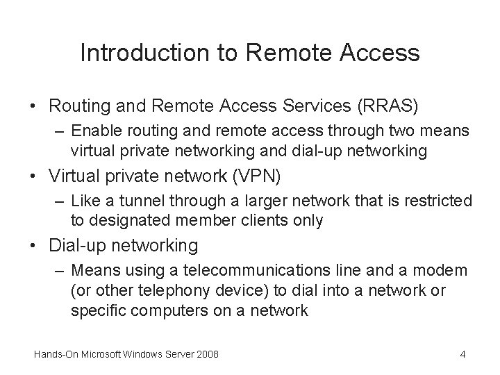 Introduction to Remote Access • Routing and Remote Access Services (RRAS) – Enable routing