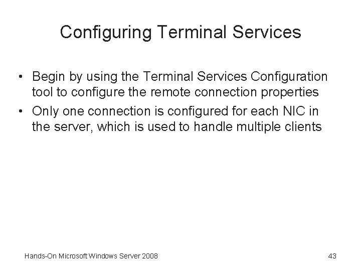 Configuring Terminal Services • Begin by using the Terminal Services Configuration tool to configure