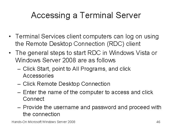Accessing a Terminal Server • Terminal Services client computers can log on using the