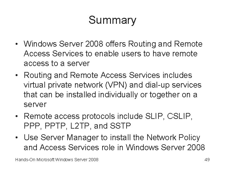 Summary • Windows Server 2008 offers Routing and Remote Access Services to enable users