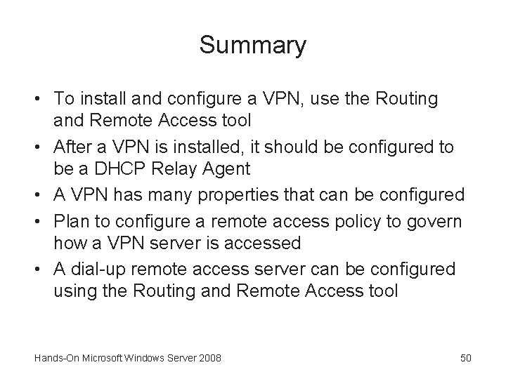 Summary • To install and configure a VPN, use the Routing and Remote Access