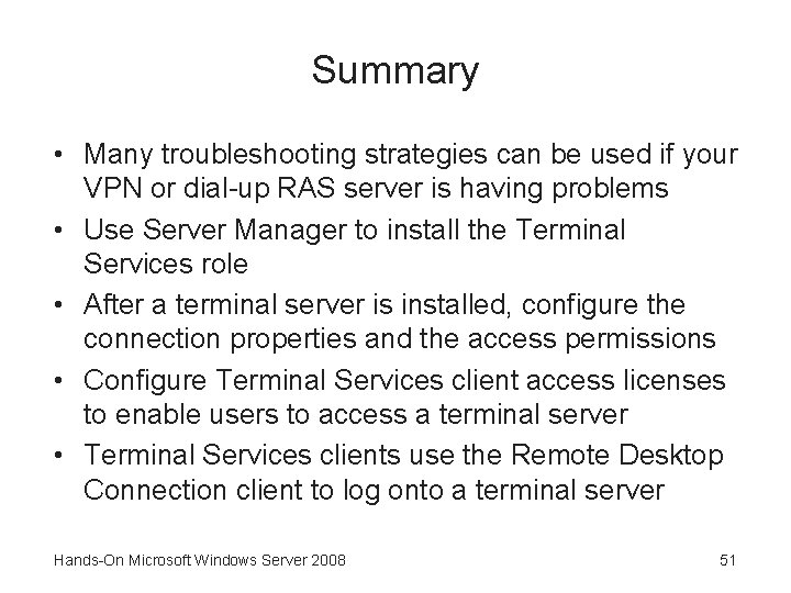 Summary • Many troubleshooting strategies can be used if your VPN or dial-up RAS