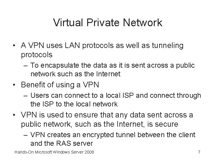 Virtual Private Network • A VPN uses LAN protocols as well as tunneling protocols