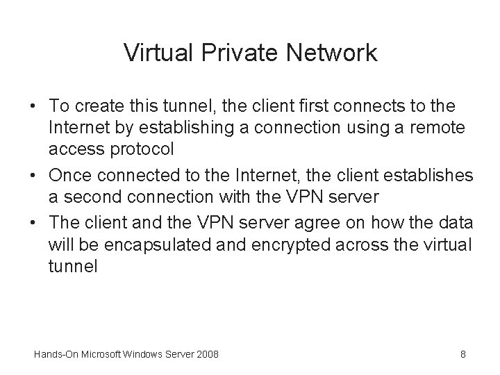 Virtual Private Network • To create this tunnel, the client first connects to the