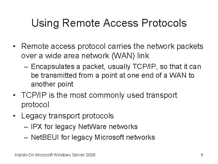 Using Remote Access Protocols • Remote access protocol carries the network packets over a
