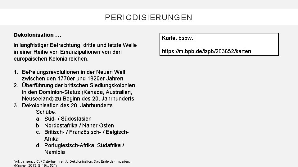 PERIODISIERUNGEN Dekolonisation … in langfristiger Betrachtung: dritte und letzte Welle in einer Reihe von