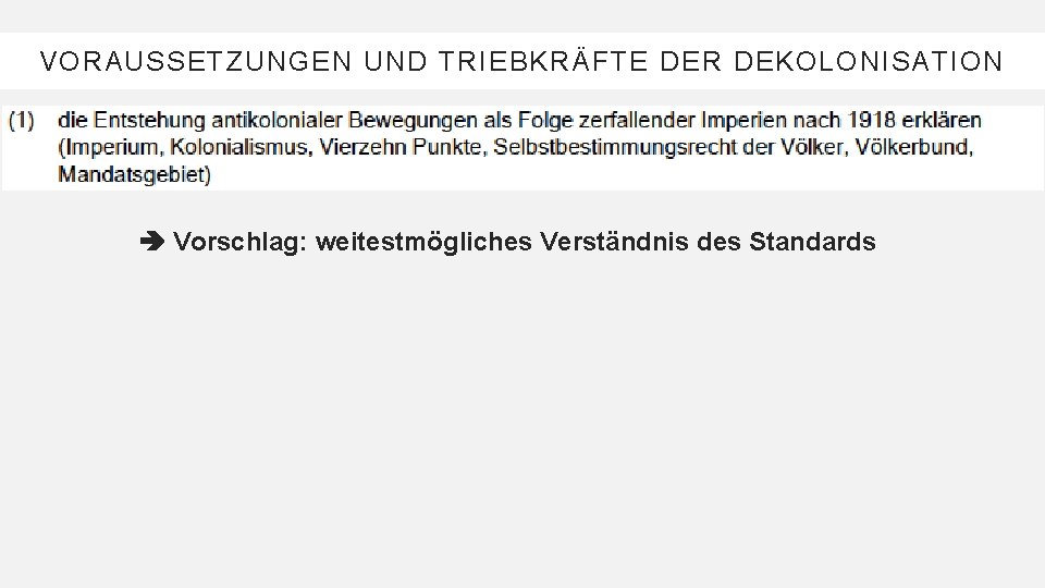 VORAUSSETZUNGEN UND TRIEBKRÄFTE DER DEKOLONISATION Vorschlag: weitestmögliches Verständnis des Standards 