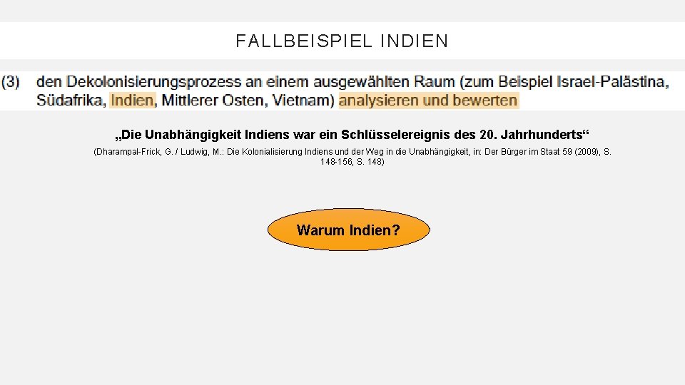 FALLBEISPIEL INDIEN „Die Unabhängigkeit Indiens war ein Schlüsselereignis des 20. Jahrhunderts“ (Dharampal-Frick, G. /