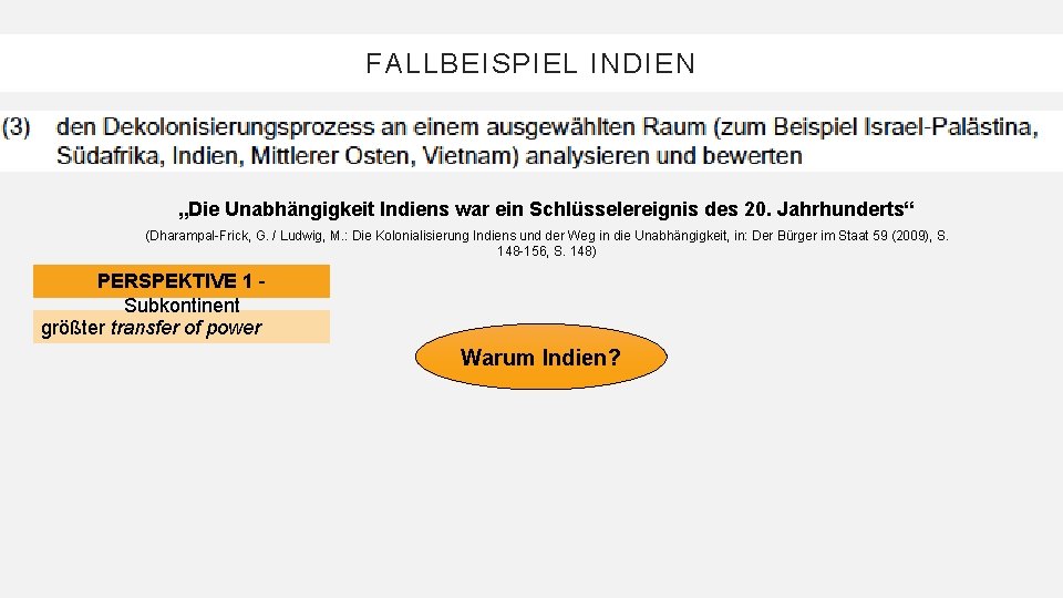 FALLBEISPIEL INDIEN „Die Unabhängigkeit Indiens war ein Schlüsselereignis des 20. Jahrhunderts“ (Dharampal-Frick, G. /