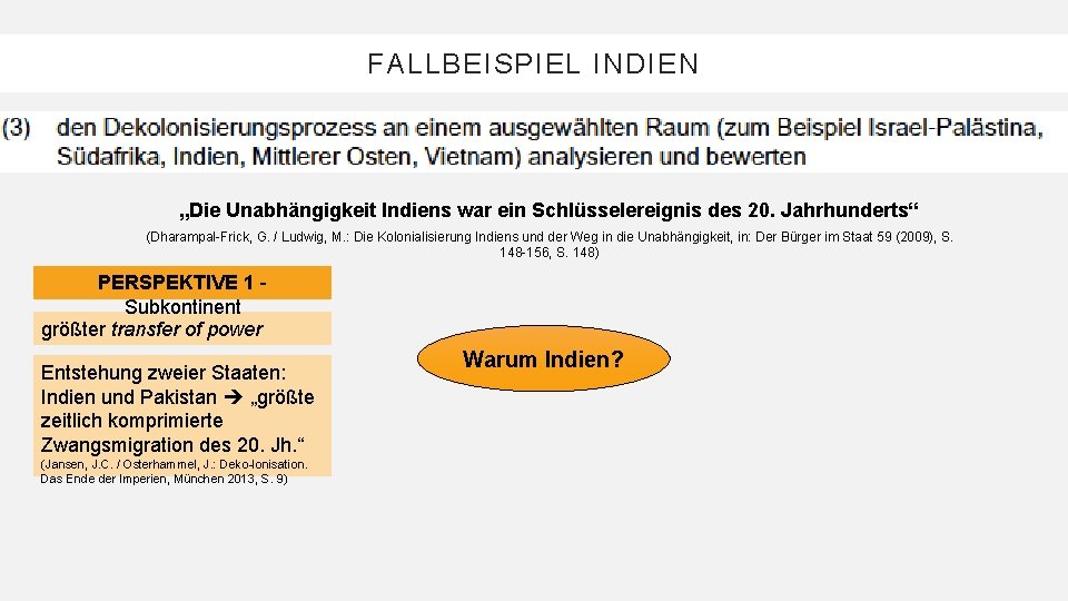 FALLBEISPIEL INDIEN „Die Unabhängigkeit Indiens war ein Schlüsselereignis des 20. Jahrhunderts“ (Dharampal-Frick, G. /