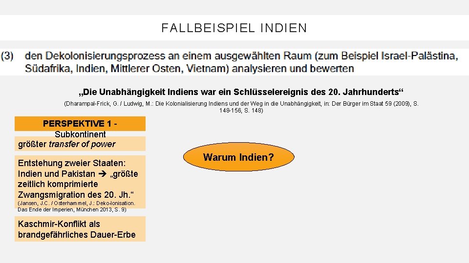 FALLBEISPIEL INDIEN „Die Unabhängigkeit Indiens war ein Schlüsselereignis des 20. Jahrhunderts“ (Dharampal-Frick, G. /