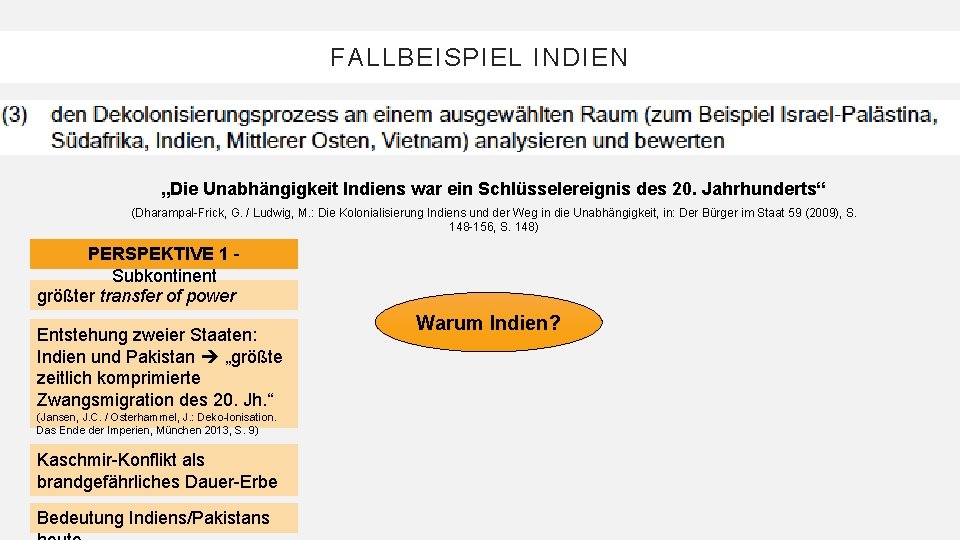 FALLBEISPIEL INDIEN „Die Unabhängigkeit Indiens war ein Schlüsselereignis des 20. Jahrhunderts“ (Dharampal-Frick, G. /