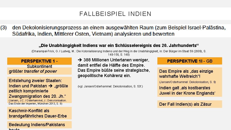 FALLBEISPIEL INDIEN „Die Unabhängigkeit Indiens war ein Schlüsselereignis des 20. Jahrhunderts“ (Dharampal-Frick, G. /