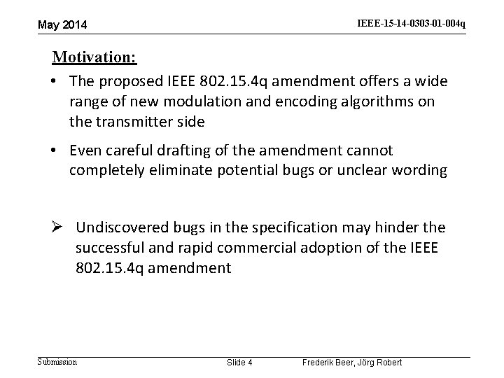 IEEE-15 -14 -0303 -01 -004 q May 2014 Motivation: • The proposed IEEE 802.
