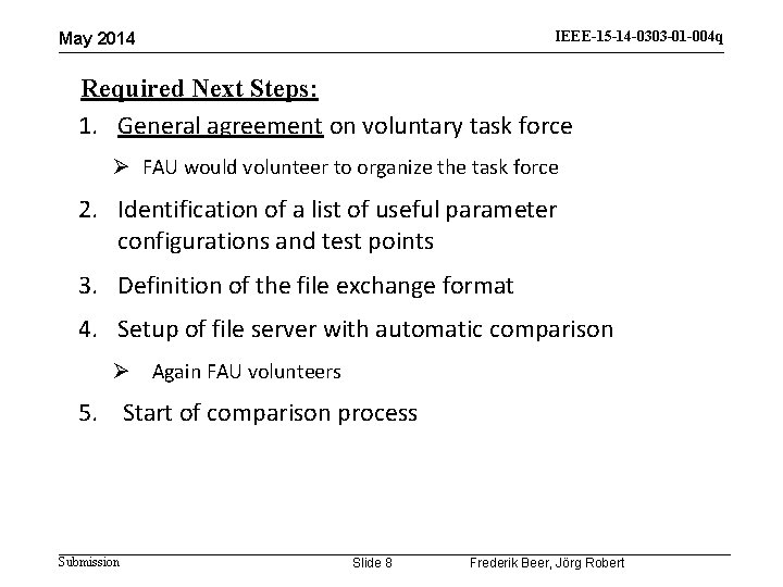IEEE-15 -14 -0303 -01 -004 q May 2014 Required Next Steps: 1. General agreement