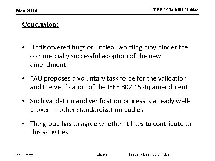 IEEE-15 -14 -0303 -01 -004 q May 2014 Conclusion: • Undiscovered bugs or unclear