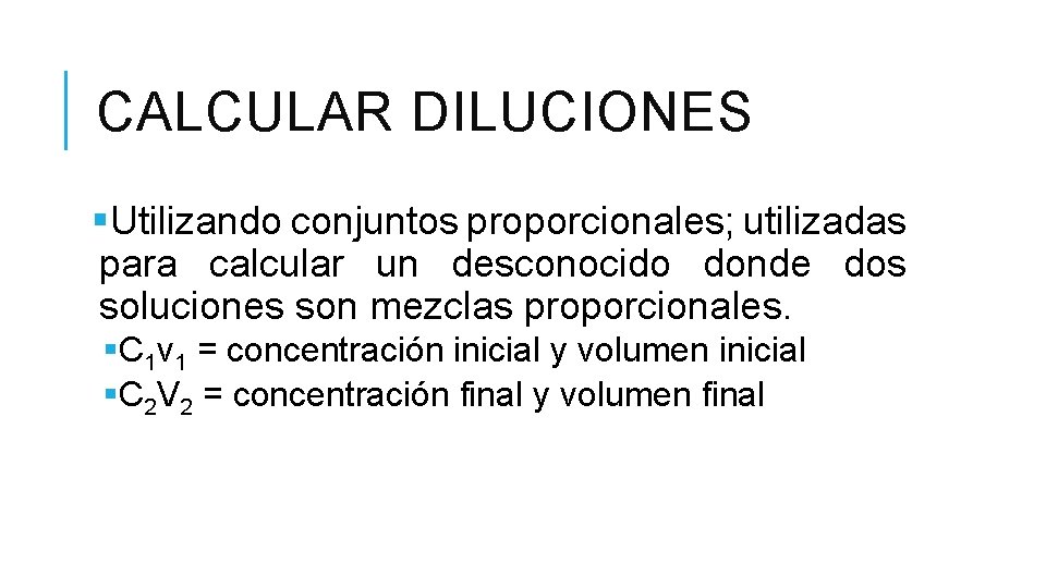 CALCULAR DILUCIONES §Utilizando conjuntos proporcionales; utilizadas para calcular un desconocido donde dos soluciones son
