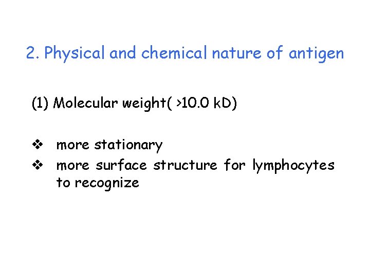 2. Physical and chemical nature of antigen (1) Molecular weight( >10. 0 k. D)