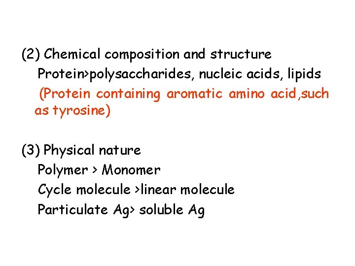 (2) Chemical composition and structure Protein>polysaccharides, nucleic acids, lipids (Protein containing aromatic amino acid,