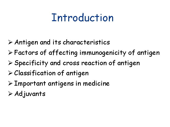 Introduction Ø Antigen and its characteristics Ø Factors of affecting immunogenicity of antigen Ø