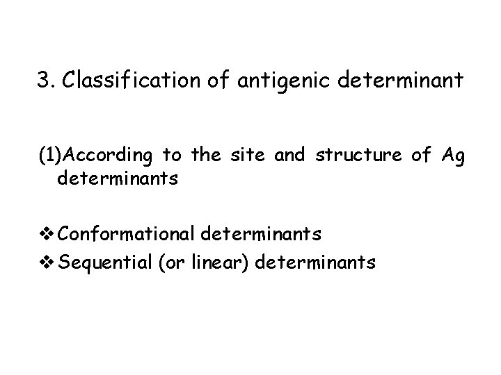 3. Classification of antigenic determinant (1)According to the site and structure of Ag determinants