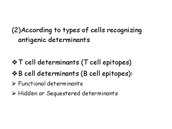 (2)According to types of cells recognizing antigenic determinants v T cell determinants (T cell