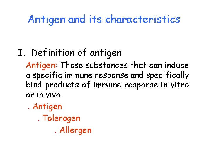 Antigen and its characteristics I. Definition of antigen Antigen: Those substances that can induce