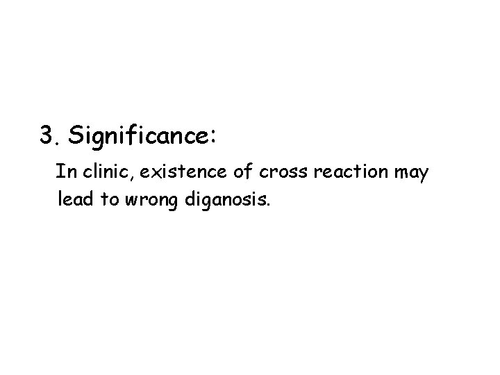 3. Significance: In clinic, existence of cross reaction may lead to wrong diganosis. 