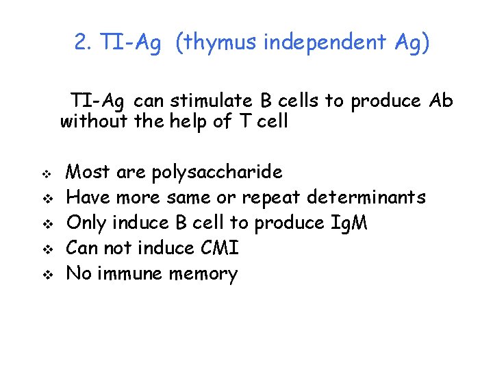 2. TI-Ag (thymus independent Ag) TI-Ag can stimulate B cells to produce Ab without
