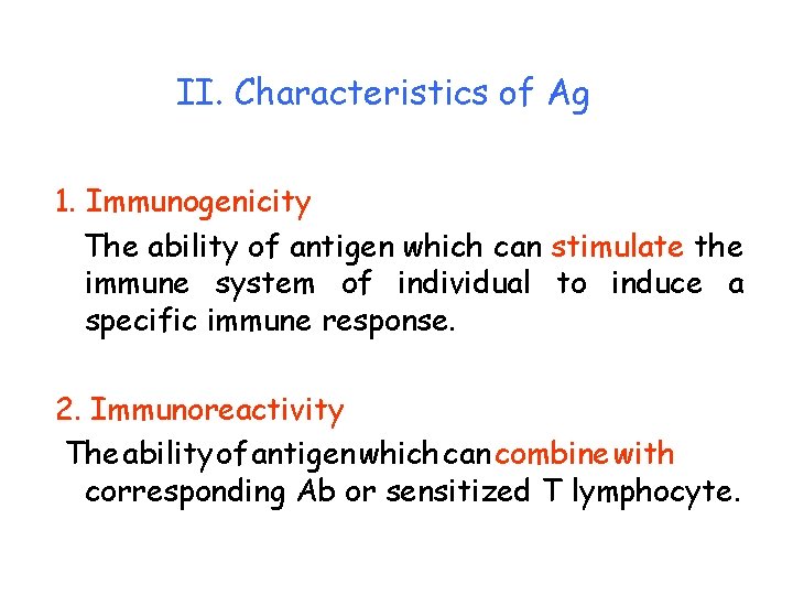 II. Characteristics of Ag 1. Immunogenicity The ability of antigen which can stimulate the