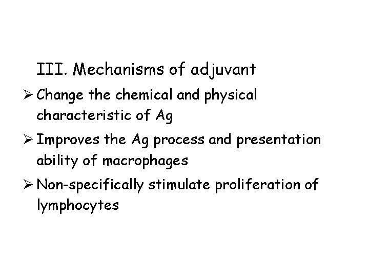 III. Mechanisms of adjuvant Ø Change the chemical and physical characteristic of Ag Ø