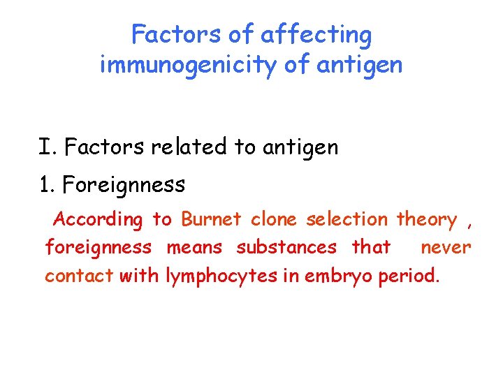 Factors of affecting immunogenicity of antigen I. Factors related to antigen 1. Foreignness According