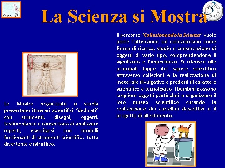 La Scienza si Mostra Le Mostre organizzate a scuola presentano itinerari scientifici “dedicati” con
