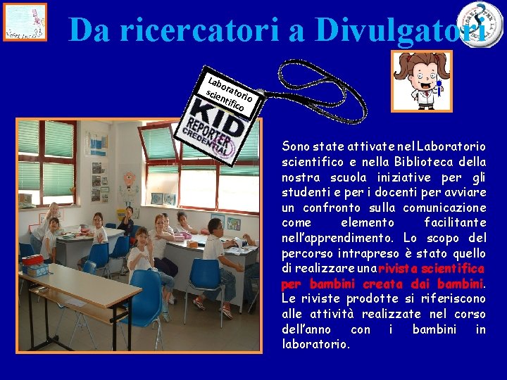 Da ricercatori a Divulgatori Lab o scie ratori ntif o ico Sono state attivate