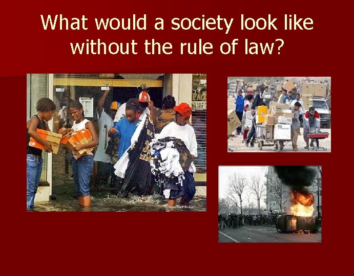 What would a society look like without the rule of law? 