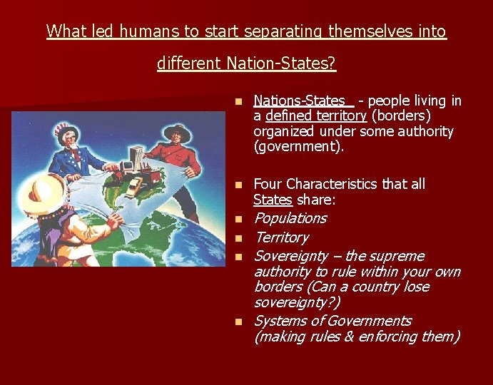 What led humans to start separating themselves into different Nation-States? n Nations-States - people
