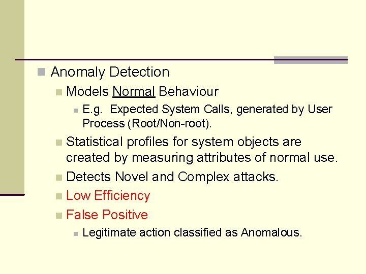  Anomaly Detection Models Normal Behaviour E. g. Expected System Calls, generated by User