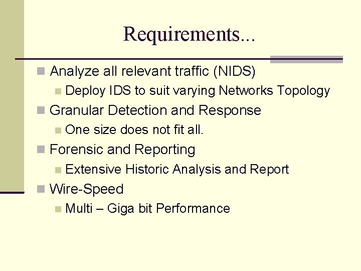 Requirements. . . Analyze all relevant traffic (NIDS) Deploy IDS to suit varying Networks