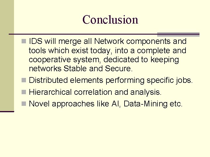 Conclusion IDS will merge all Network components and tools which exist today, into a