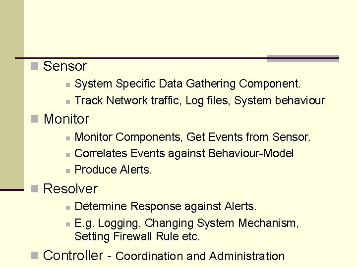  Sensor System Specific Data Gathering Component. Track Network traffic, Log files, System behaviour