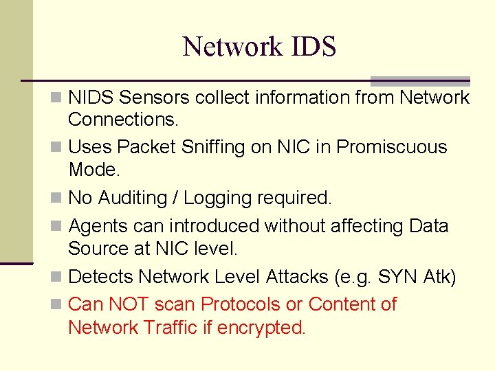 Network IDS NIDS Sensors collect information from Network Connections. Uses Packet Sniffing on NIC