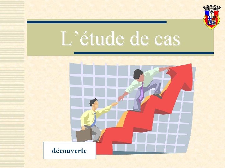 L’étude de cas découverte 