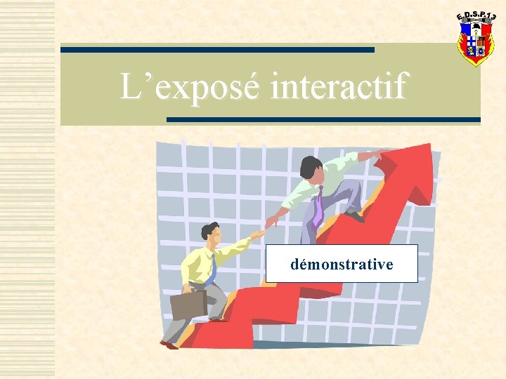 L’exposé interactif démonstrative 