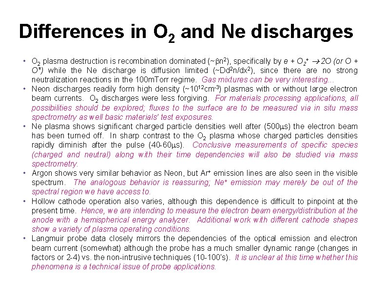 Differences in O 2 and Ne discharges • O 2 plasma destruction is recombination